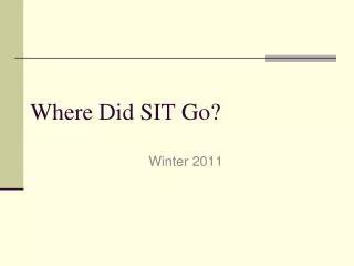 Where Did SIT Go?