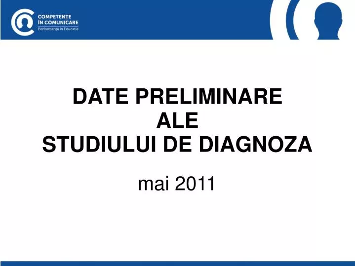 date preliminare ale studiului de diagnoza mai 2011