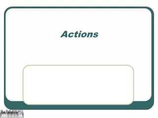 Actions