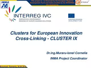 Clusters for European Innovation Cross-Linking - CLUSTER IX Drg.Muraru-Ionel Cornelia