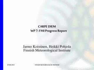 CARPE DIEM WP 7: FMI Progress Report