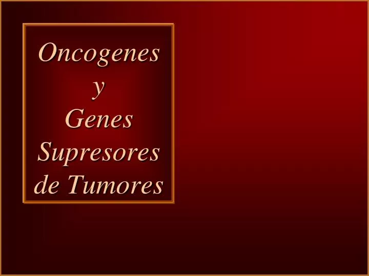 oncogenes y genes supresores de tumores