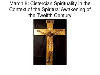 March 8: Cistercian Spirituality in the Context of the Spiritual Awakening of the Twelfth Century