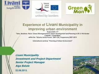 Livani M unicipality Investment and Project D epartment Senior Project M anager Aiga Balule