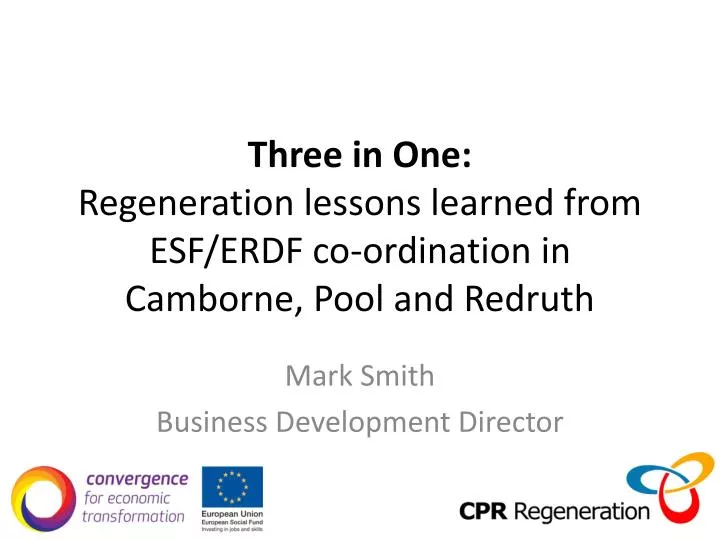 three in one regeneration lessons learned from esf erdf co ordination in camborne pool and redruth