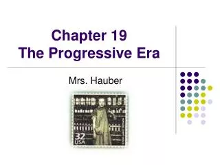 Chapter 19 The Progressive Era