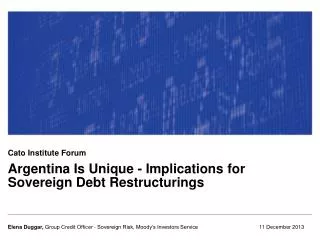 Argentina Is Unique - Implications for Sovereign Debt Restructurings