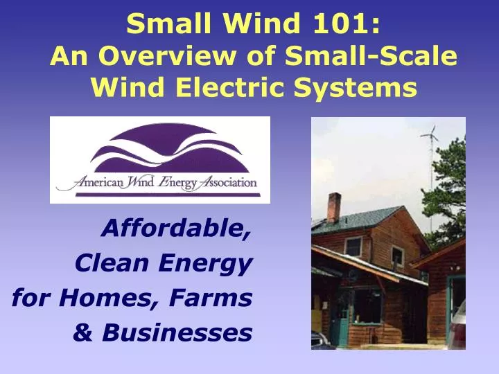 small wind 101 an overview of small scale wind electric systems