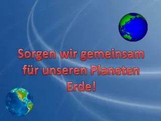 sorgen wir gemeinsam f r unseren planeten erde