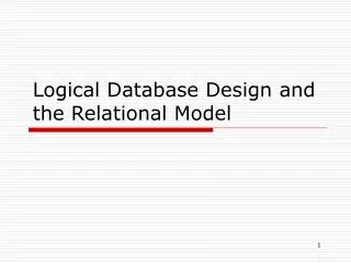 Logical Database Design and the Relational Model