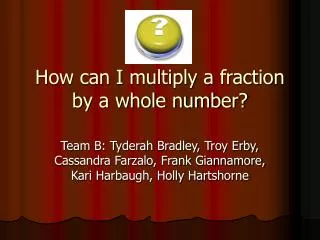 How can I multiply a fraction by a whole number?