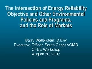 Barry Wallerstein, D.Env Executive Officer, South Coast AQMD CFEE Workshop August 30, 2007