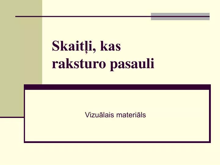 skait i kas raksturo pasauli