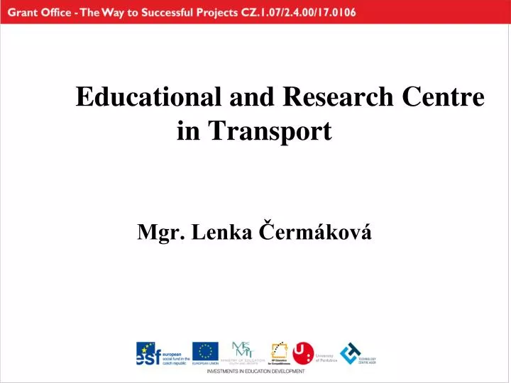 educational and research centre in transport mgr lenka erm kov