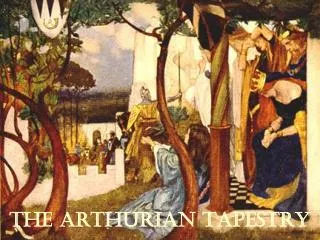 THE ARTHURIAN TAPESTRY