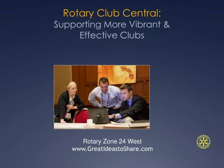 rotary club central supporting more vibrant effective clubs