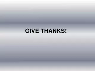 GIVE THANKS!