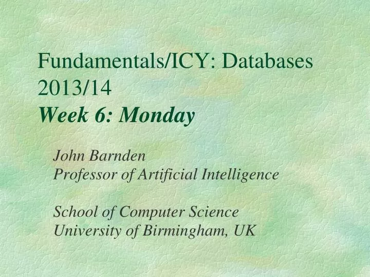 fundamentals icy databases 2013 14 week 6 monday