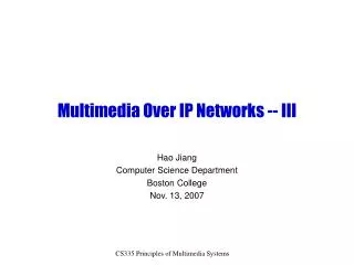 Multimedia Over IP Networks -- III