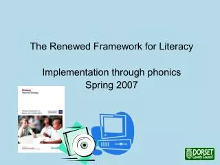The Renewed Framework for Literacy Implementation through phonics Spring 2007