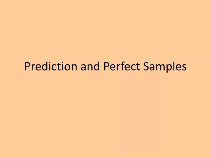 prediction and perfect samples
