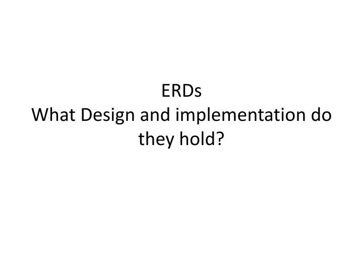 erds what design and implementation do they hold