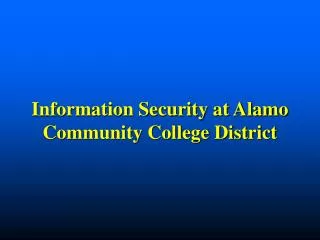 Information Security at Alamo Community College District