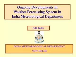 Ongoing Developments In Weather Forecasting System In India Meteorological Department