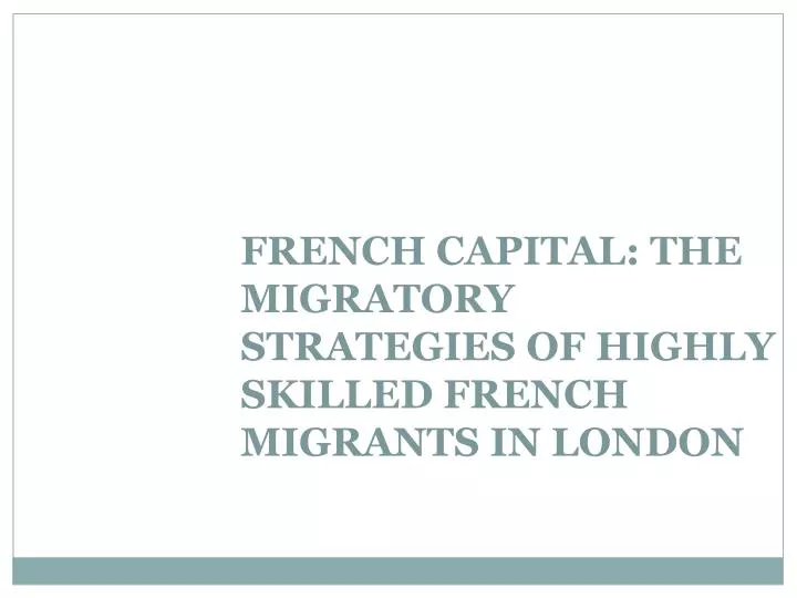 french capital the migratory strategies of highly skilled french migrants in london