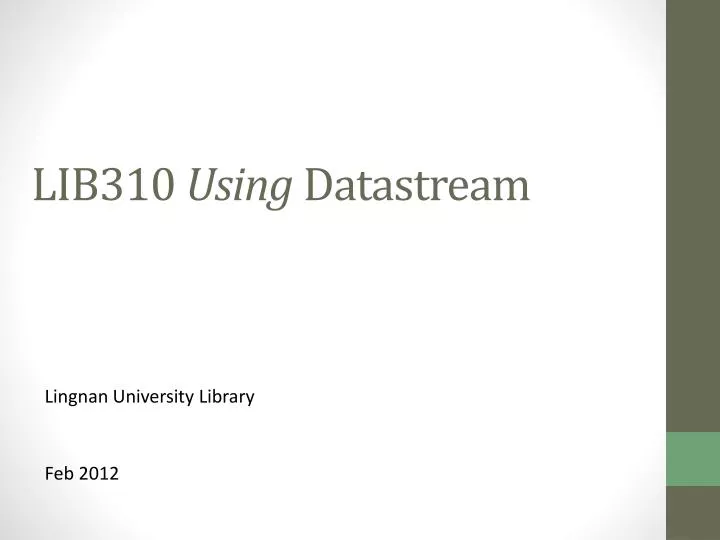 lib310 using datastream