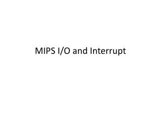 MIPS I/O and Interrupt