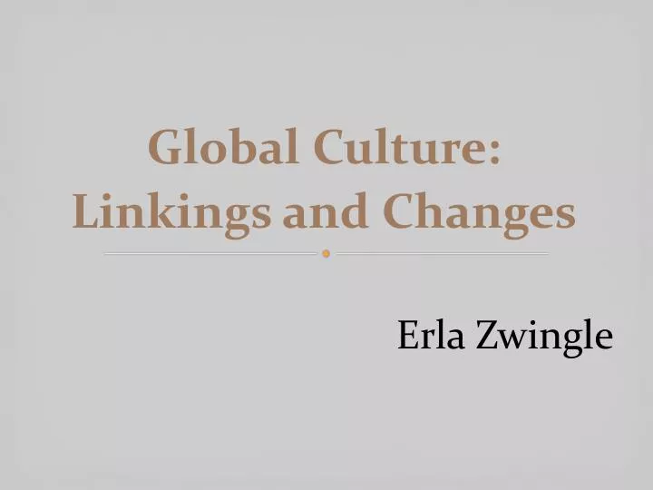 global culture linkings and changes erla zwingle