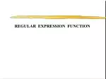 REGULAR EXPRESSION FUNCTION - slide 1