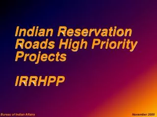 Indian Reservation Roads High Priority Projects IRRHPP