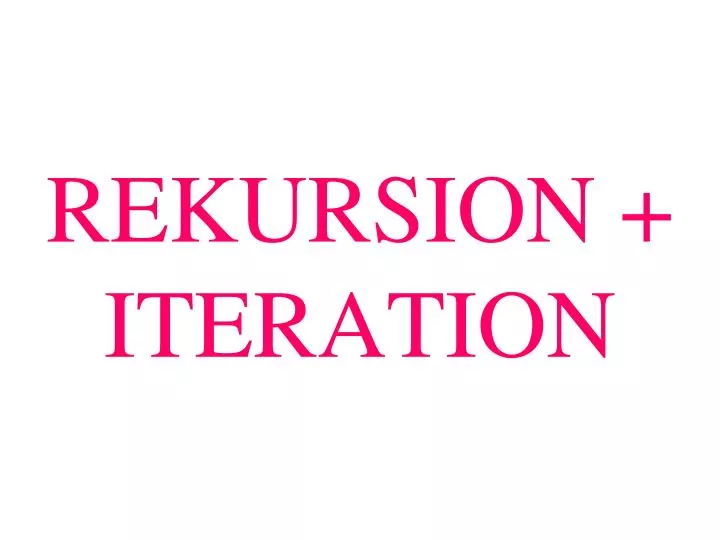 rekursion iteration