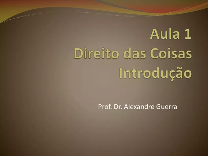 aula 1 direito das coisas introdu o