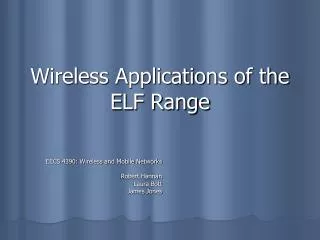 Wireless Applications of the ELF Range