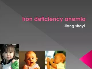 Iron deficienc y anemia