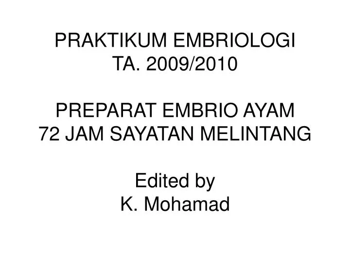 praktikum embriologi ta 2009 2010 preparat embrio ayam 72 jam sayatan melintang edited by k mohamad