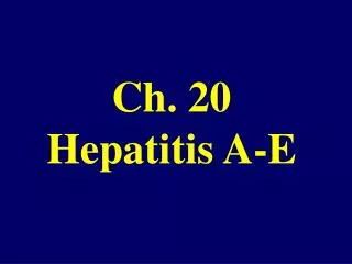 Ch. 20 Hepatitis A-E