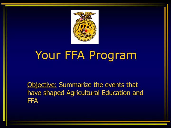 objective summarize the events that have shaped agricultural education and ffa