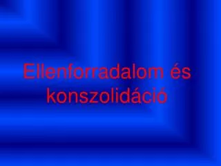 ellenforradalom s konszolid ci