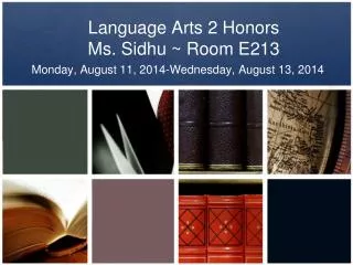 Language Arts 2 Honors Ms. Sidhu ~ Room E213