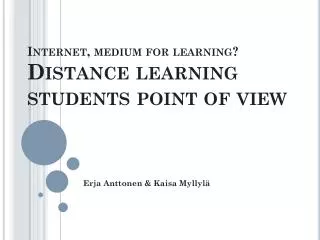 Internet , medium for learning? Distance learning students point of view