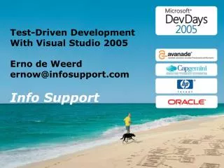 Test-Driven Development With Visual Studio 2005 Erno de Weerd ernow@infosupport Info Support