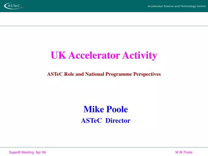uk accelerator activity astec role and national programme perspectives