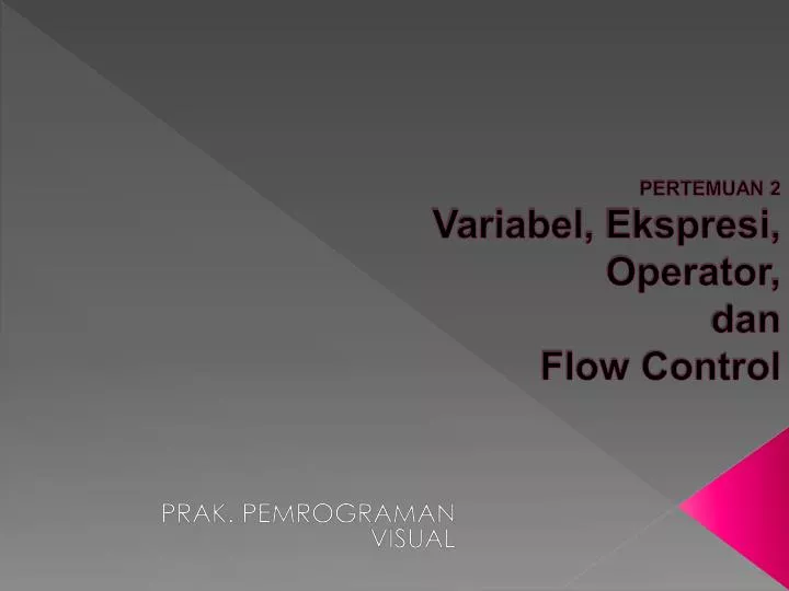 pertemuan 2 variabel ekspresi operator dan flow control