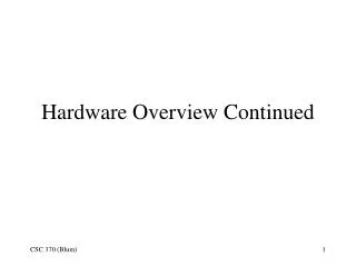 Hardware Overview Continued