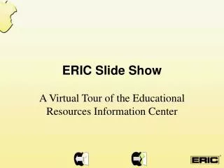 ERIC Slide Show