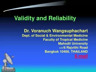 Validity and Reliability Dr. Voranuch Wangsuphachart Dept. of Social &amp; Environmental Medicine